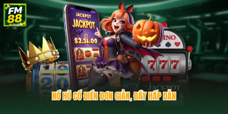 Nổ Hũ 2 Nổ hũ cổ điển đơn giản, đầy hấp dẫn