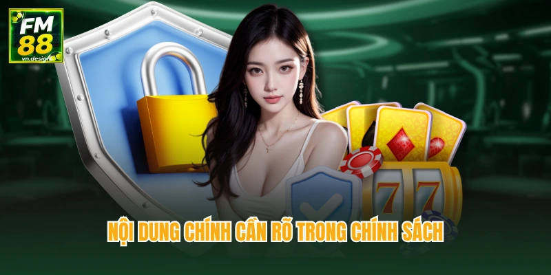 Chính Sách Bảo Mật 2 Nội dung chính cần rõ trong chính sách